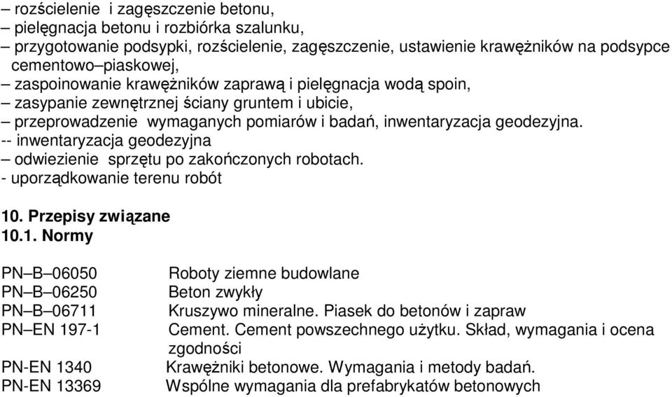 -- inwentaryzacja geodezyjna odwiezienie sprzętu po zakończonych robotach. - uporządkowanie terenu robót 10