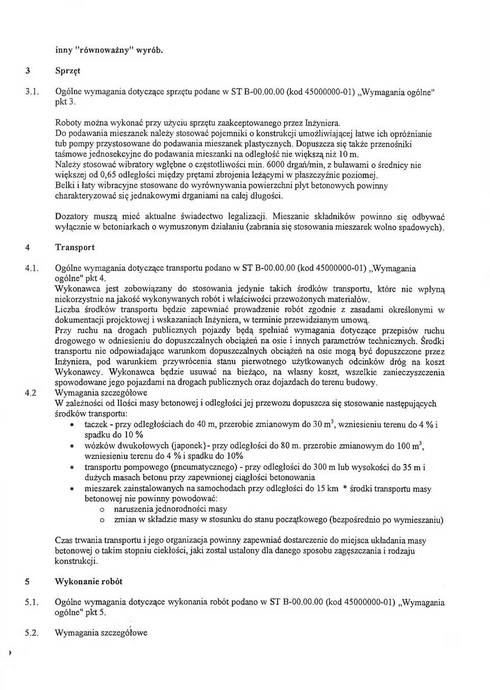 D pdawania mieszanek należy stswać pjemniki knstrukcji umżliwiającej łatwe ich próżnianie tub pmpy przystswane d pdawania mieszanek plastycznych.