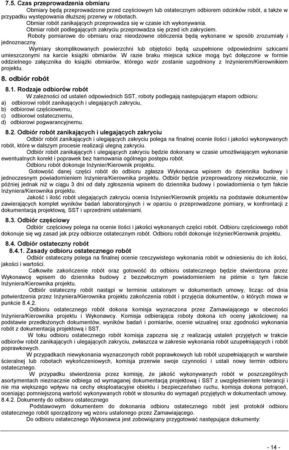 Roboty pomiarowe do obmiaru oraz nieodzowne obliczenia będą wykonane w sposób zrozumiały i jednoznaczny.