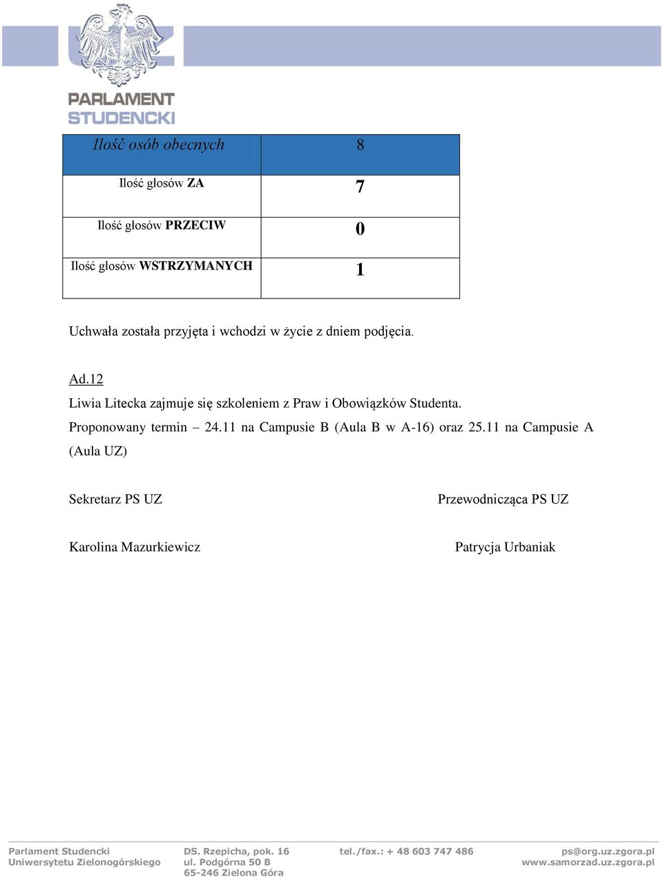 2 Liwia Litecka zajmuje się szkoleniem z Praw i Obowiązków Studenta.