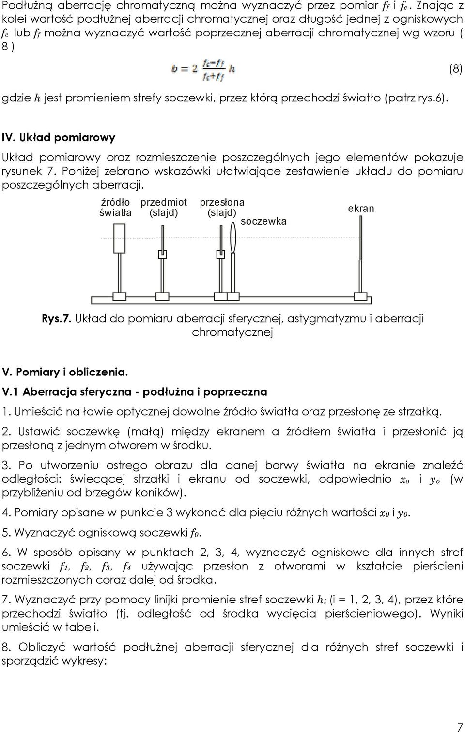 strefy soczewki, przez którą przechodzi światło (patrz rys.6). (8) IV. Układ pomiarowy Układ pomiarowy oraz rozmieszczenie poszczególnych jego elementów pokazuje rysunek 7.