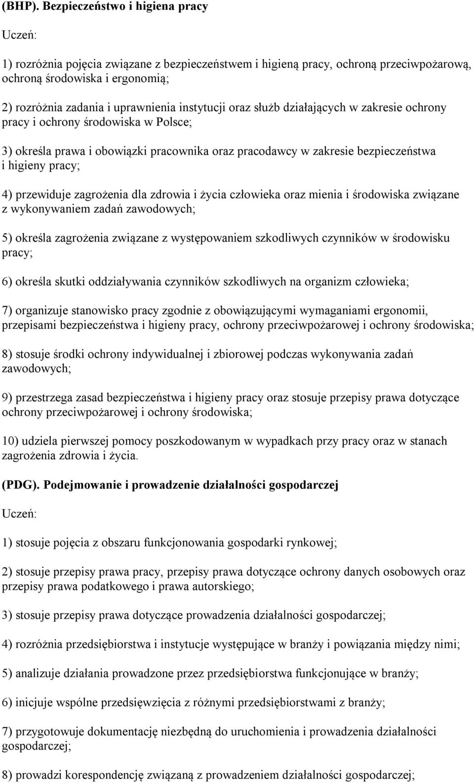 oraz służb działających w zakresie ochrony pracy i ochrony środowiska w Polsce; 3) określa prawa i obowiązki pracownika oraz pracodawcy w zakresie bezpieczeństwa i higieny pracy; 4) przewiduje