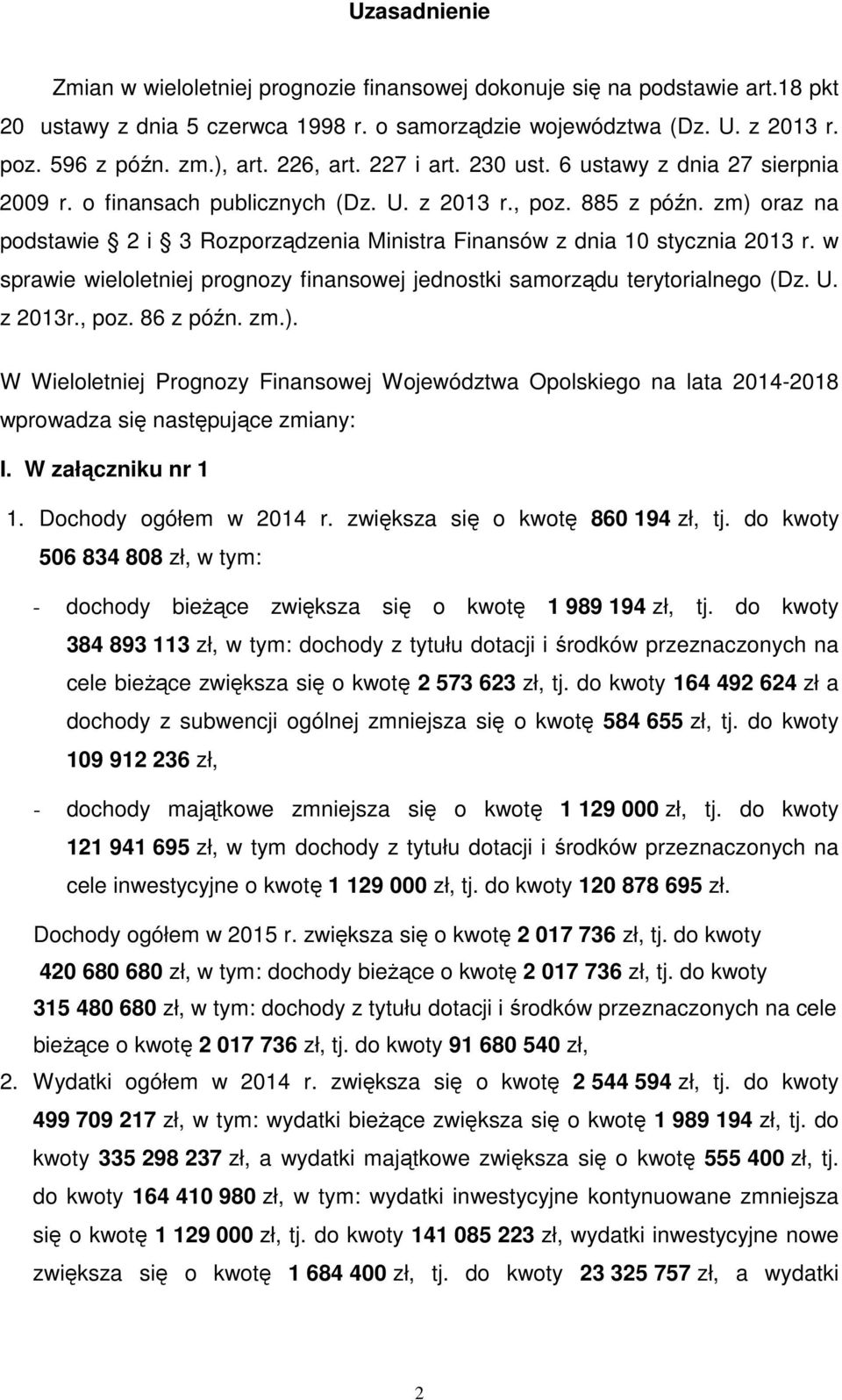 zm) oraz na podstawie 2 i 3 Rozporządzenia Ministra Finansów z dnia 10 stycznia 2013 r. w sprawie wieloletniej prognozy finansowej jednostki samorządu terytorialnego (Dz. U. z 2013r., poz. 86 z późn.