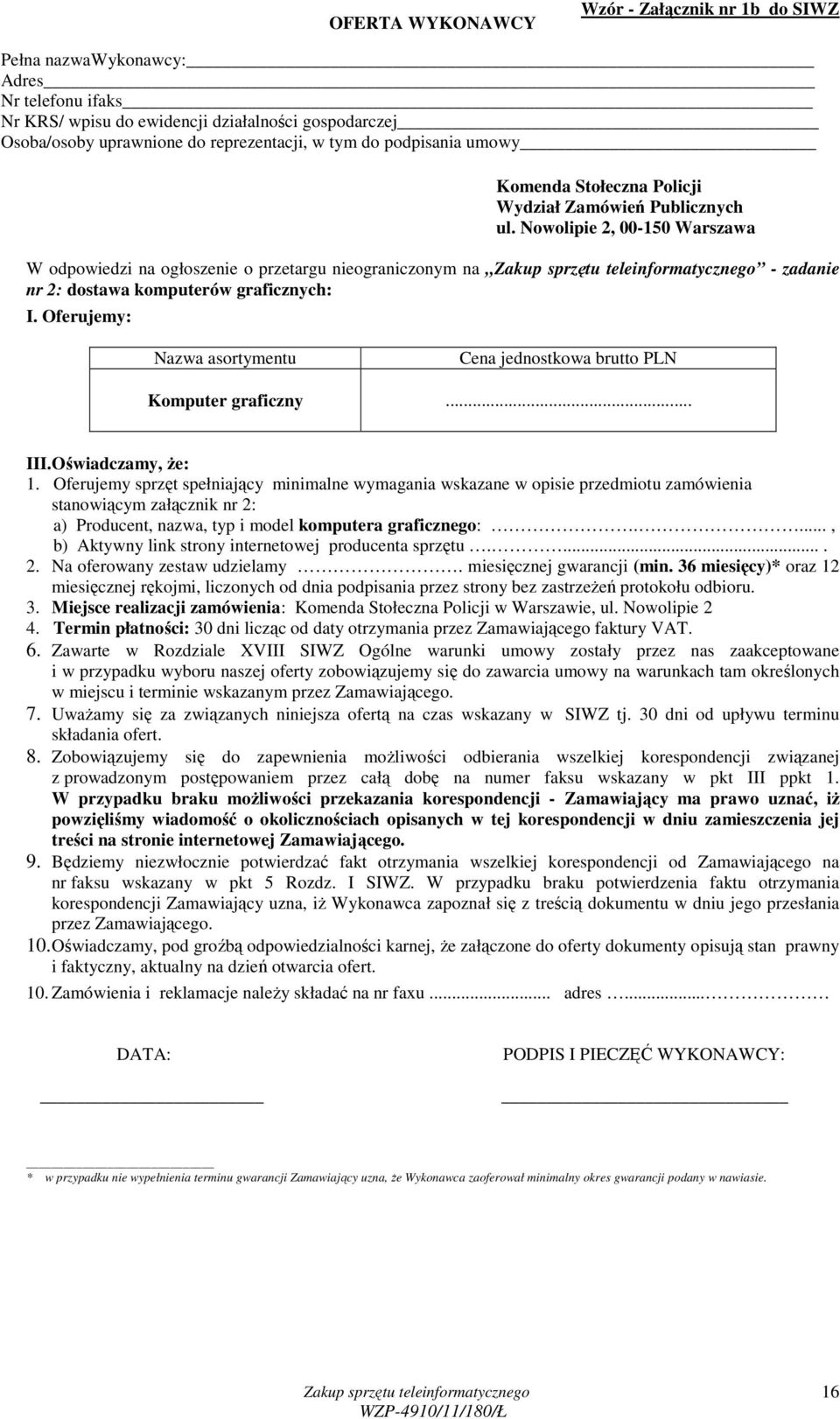Nowolipie 2, 00-150 Warszawa W odpowiedzi na ogłoszenie o przetargu nieograniczonym na - zadanie nr 2: dostawa komputerów graficznych: I.