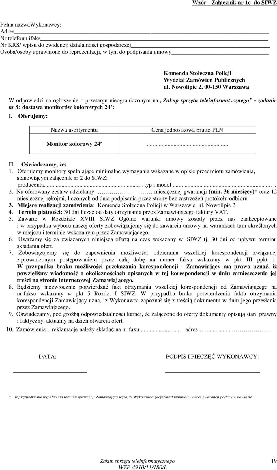Oferujemy: Nazwa asortymentu Cena jednostkowa brutto PLN Monitor kolorowy 24... II. Oświadczamy, Ŝe: 1.