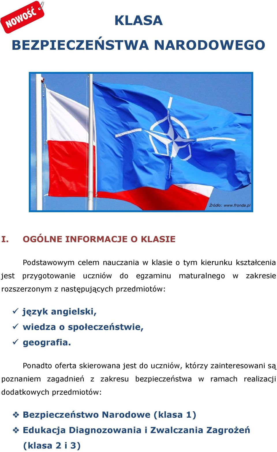 maturalnego w zakresie rozszerzonym z następujących przedmiotów: język angielski, wiedza o społeczeństwie, geografia.