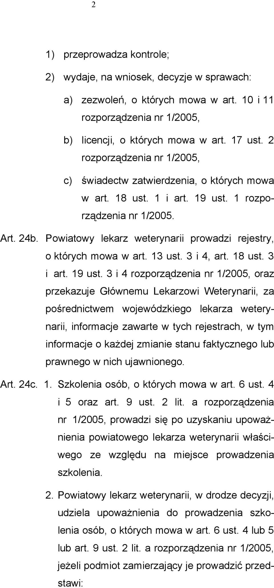 Powiatowy lekarz weterynarii prowadzi rejestry, o których mowa w art. 13 ust. 3 i 4, art. 18 ust. 3 i art. 19 ust.