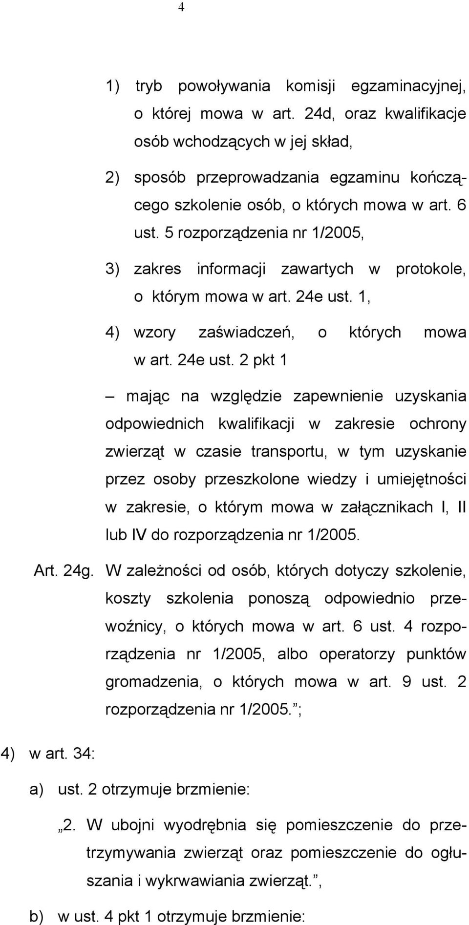 5 rozporządzenia nr 1/2005, 3) zakres informacji zawartych w protokole, o którym mowa w art. 24e ust.