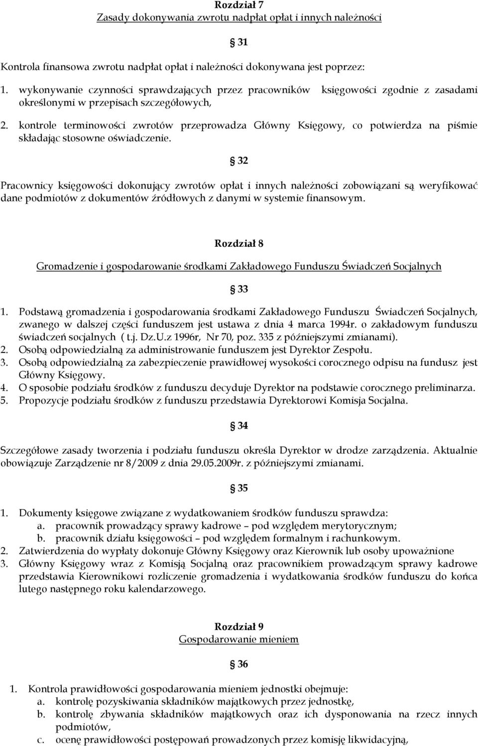 kontrole terminowości zwrotów przeprowadza Główny Księgowy, co potwierdza na piśmie składając stosowne oświadczenie.