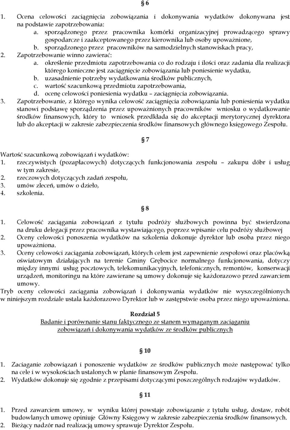 sporządzonego przez pracowników na samodzielnych stanowiskach pracy, 2. Zapotrzebowanie winno zawierać: a.