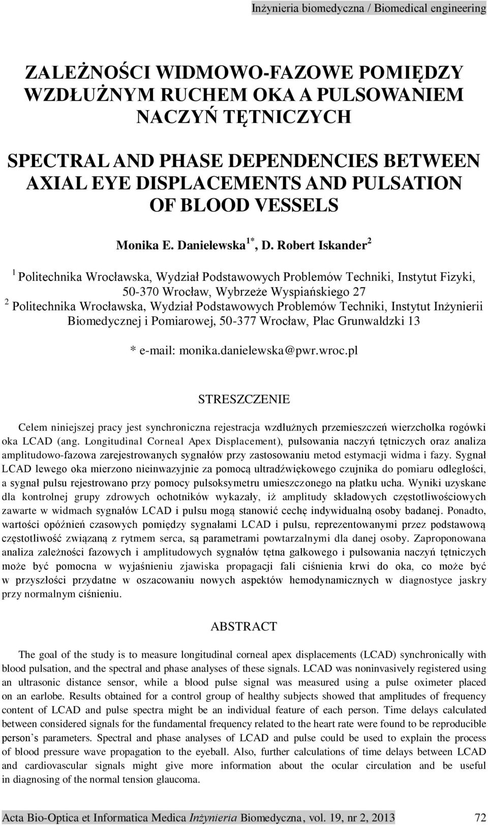 Robert Iskander 2 1 Politechnika Wrocławska, Wydział Podstawowych Problemów Techniki, Instytut Fizyki, 50-370 Wrocław, Wybrzeże Wyspiańskiego 27 2 Politechnika Wrocławska, Wydział Podstawowych