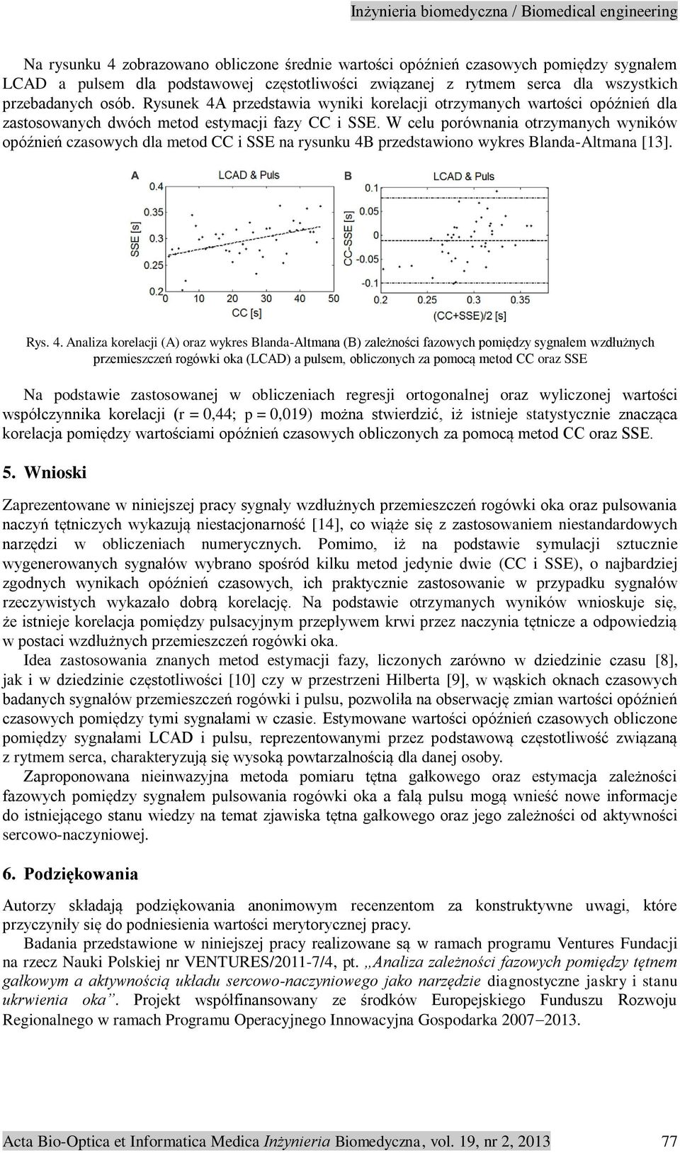 W celu porównania otrzymanych wyników opóźnień czasowych dla metod CC i SSE na rysunku 4B