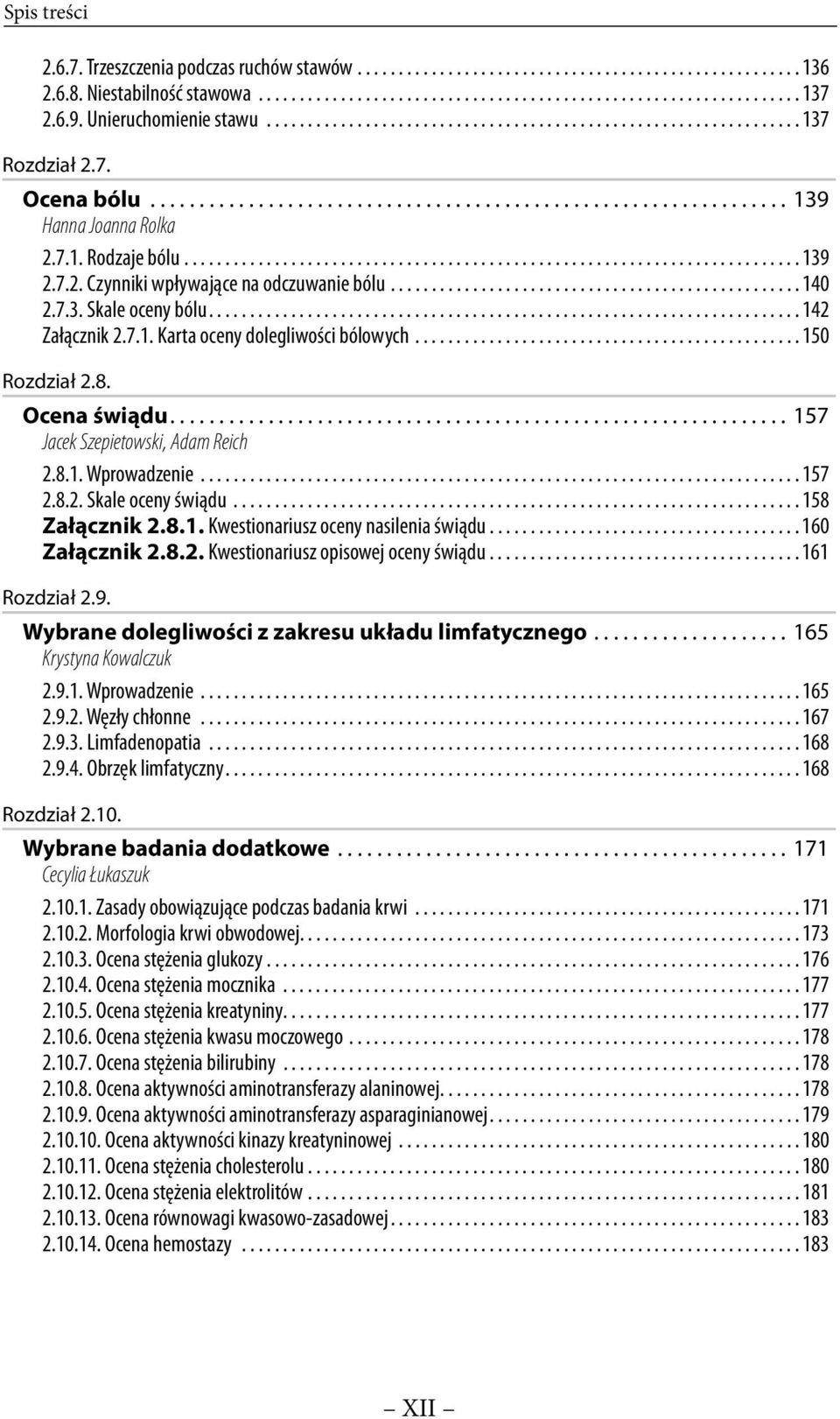 7.1. Rodzaje bólu........................................................................... 139 2.7.2. Czynniki wpływające na odczuwanie bólu.................................................. 140 2.