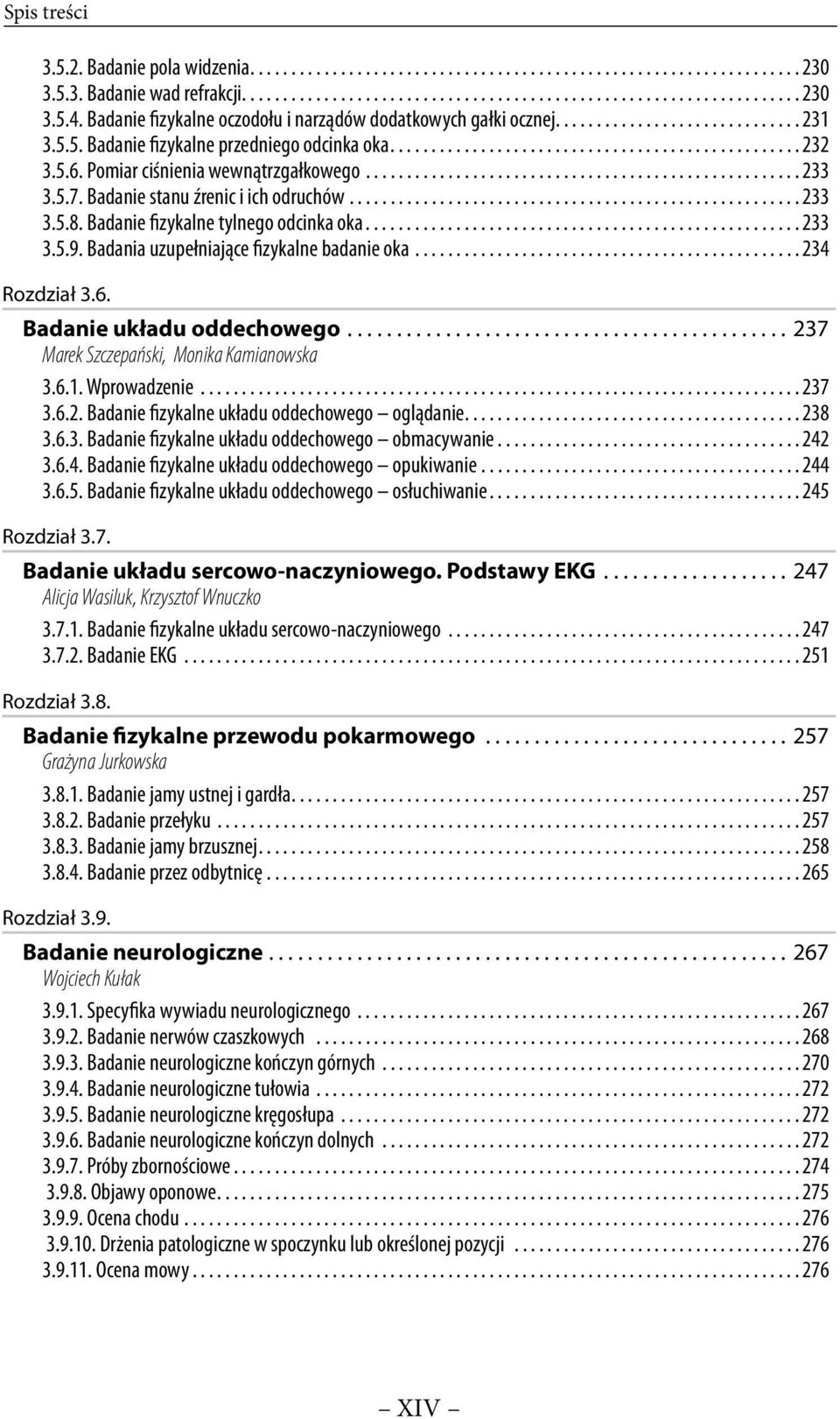 5.6. Pomiar ciśnienia wewnątrzgałkowego..................................................... 233 3.5.7. Badanie stanu źrenic i ich odruchów....................................................... 233 3.5.8.