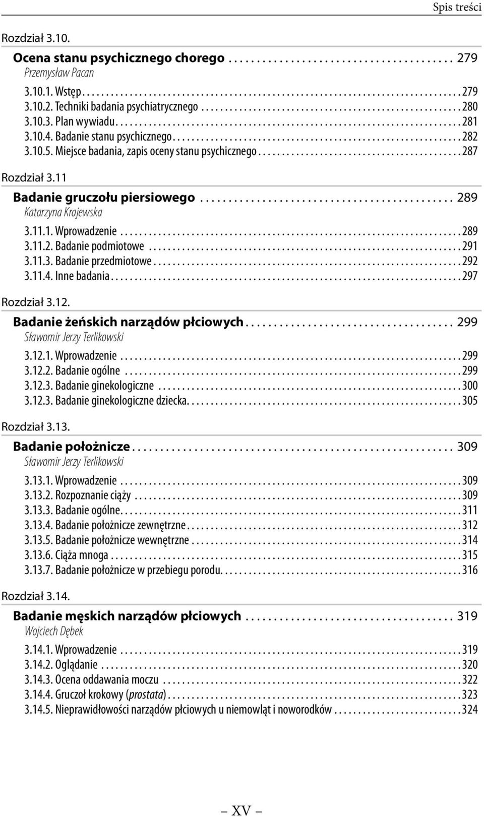 10.4. Badanie stanu psychicznego............................................................. 282 3.10.5. Miejsce badania, zapis oceny stanu psychicznego........................................... 287 Rozdział 3.