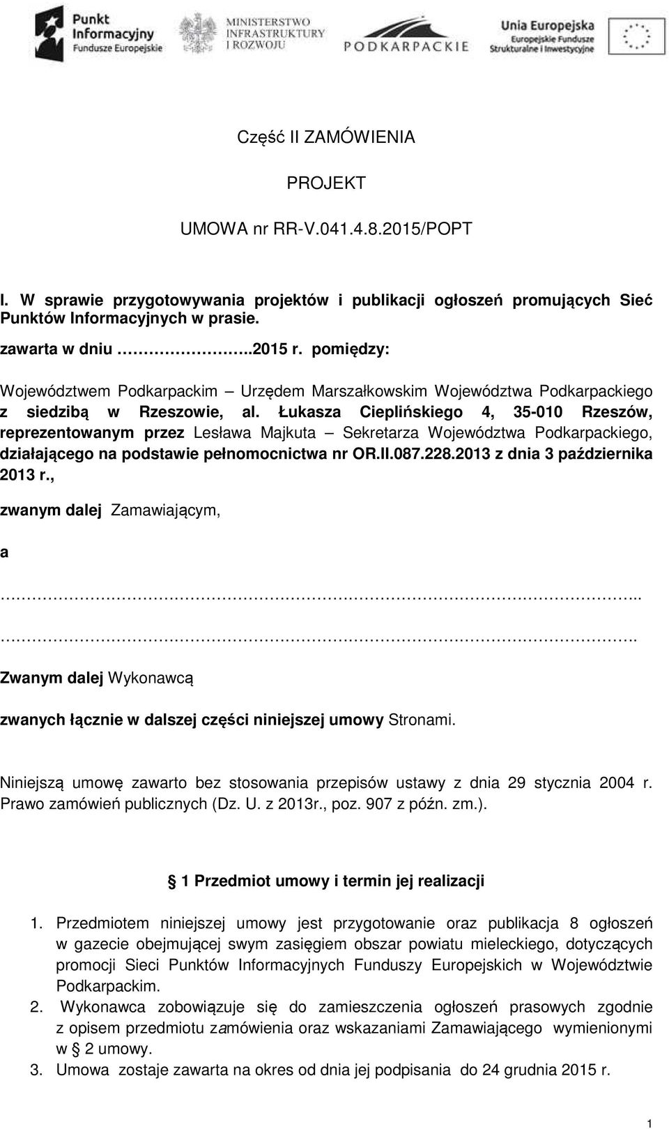 Łukasza Cieplińskiego 4, 35-010 Rzeszów, reprezentowanym przez Lesława Majkuta Sekretarza Województwa Podkarpackiego, działającego na podstawie pełnomocnictwa nr OR.II.087.228.