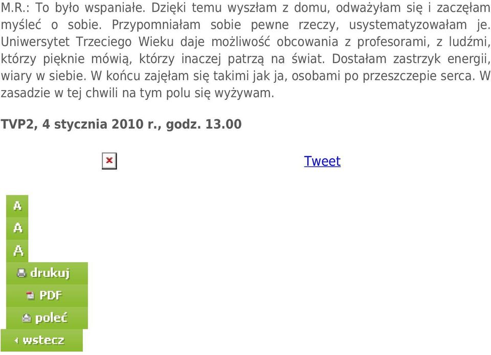 Uniwersytet Trzeciego Wieku daje możliwość obcowania z profesorami, z ludźmi, którzy pięknie mówią, którzy inaczej