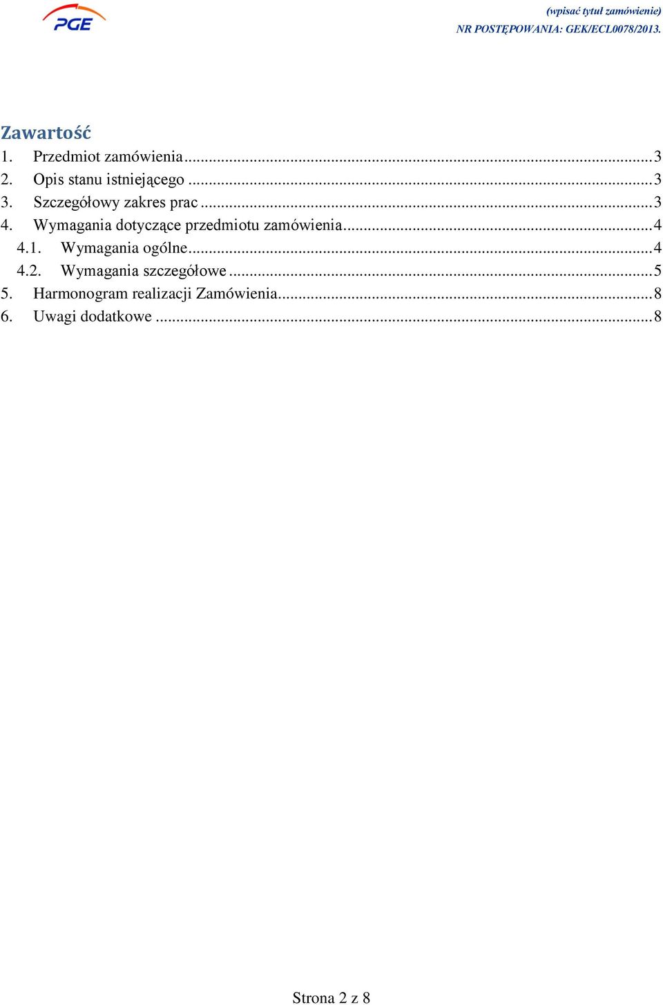 Wymagania dotyczące przedmiotu zamówienia... 4 4.1. Wymagania ogólne.