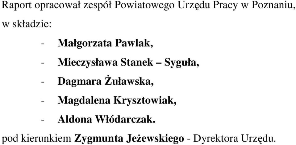 Stanek Syguła, Dagmara Żuławska, Magdalena Krysztowiak,