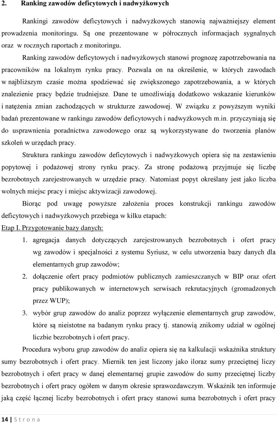 Ranking zawodów deficytowych i nadwyżkowych stanowi prognozę zapotrzebowania na pracowników na lokalnym rynku pracy.