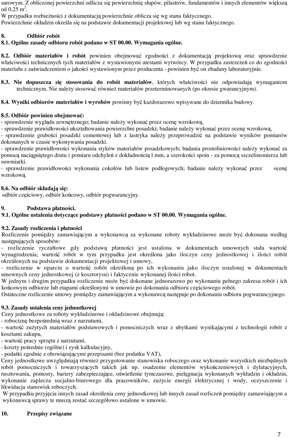 Odbiór robót 8.1. Ogólne zasady odbioru robót podano w ST 00.00. Wymagania ogólne. 8.2.