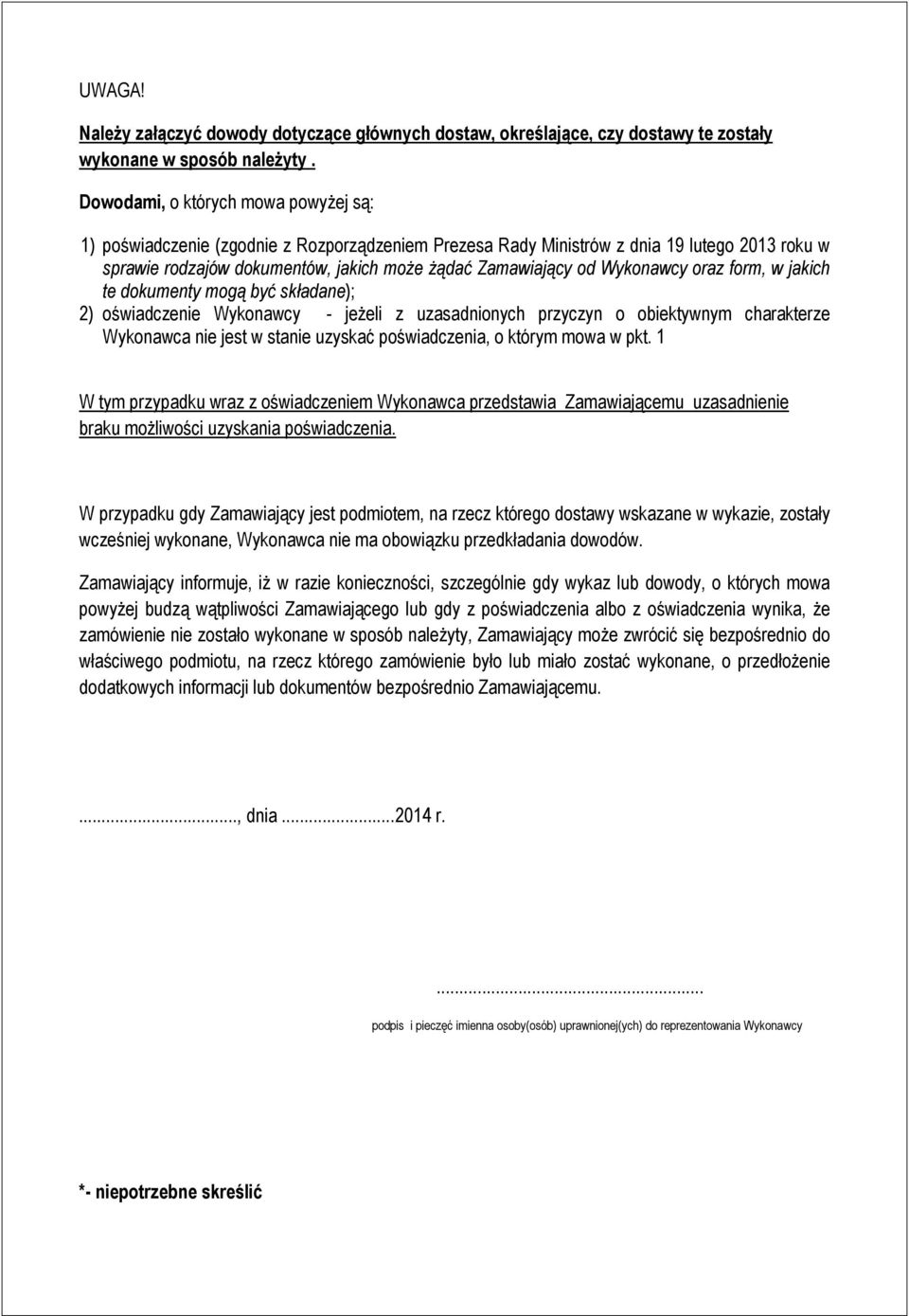 Wykonawcy oraz form, w jakich te dokumenty mogą być składane); 2) oświadczenie Wykonawcy - jeżeli z uzasadnionych przyczyn o obiektywnym charakterze Wykonawca nie jest w stanie uzyskać poświadczenia,