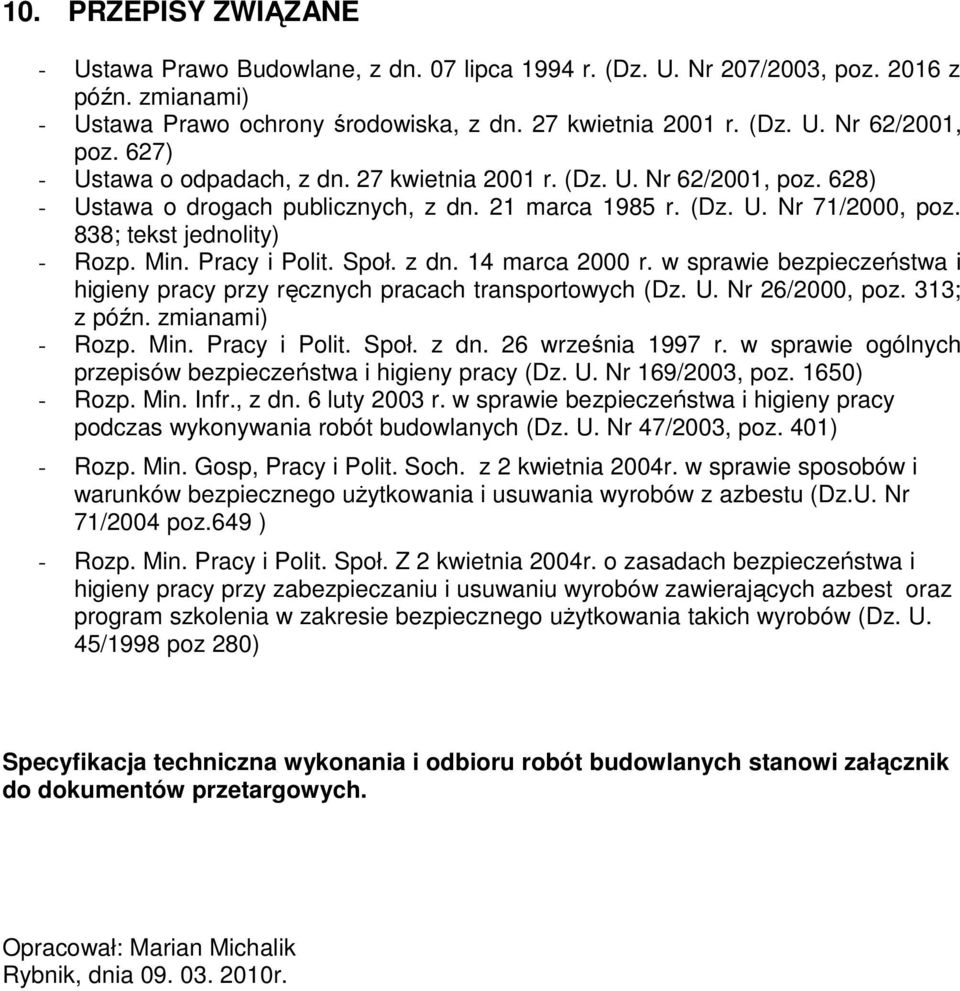 Pracy i Polit. Społ. z dn. 14 marca 2000 r. w sprawie bezpieczeństwa i higieny pracy przy ręcznych pracach transportowych (Dz. U. Nr 26/2000, poz. 313; z późn. zmianami) - Rozp. Min. Pracy i Polit.