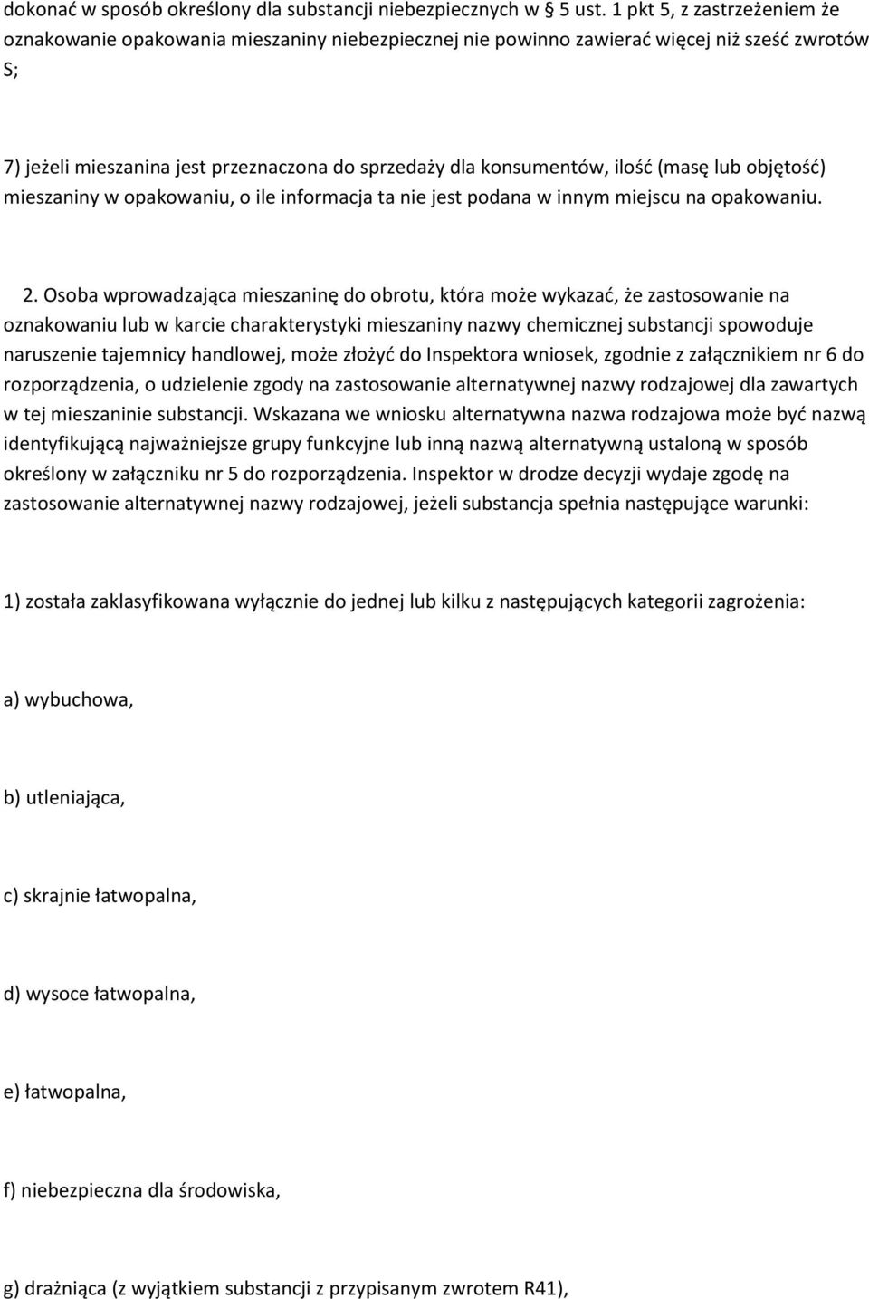 ilość (masę lub objętość) mieszaniny w opakowaniu, o ile informacja ta nie jest podana w innym miejscu na opakowaniu. 2.