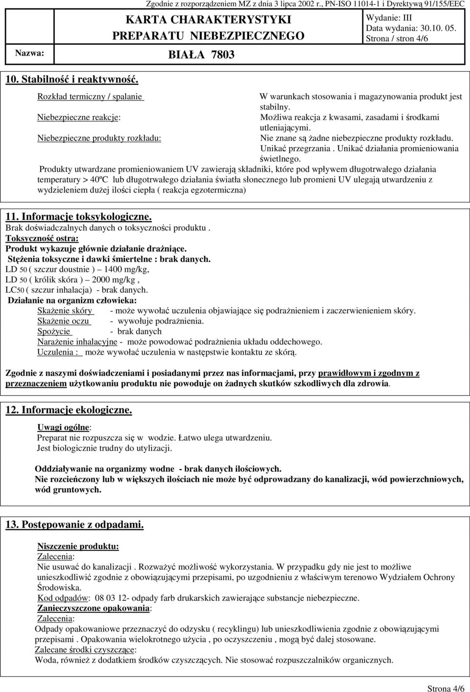 Unikać działania promieniowania świetlnego.
