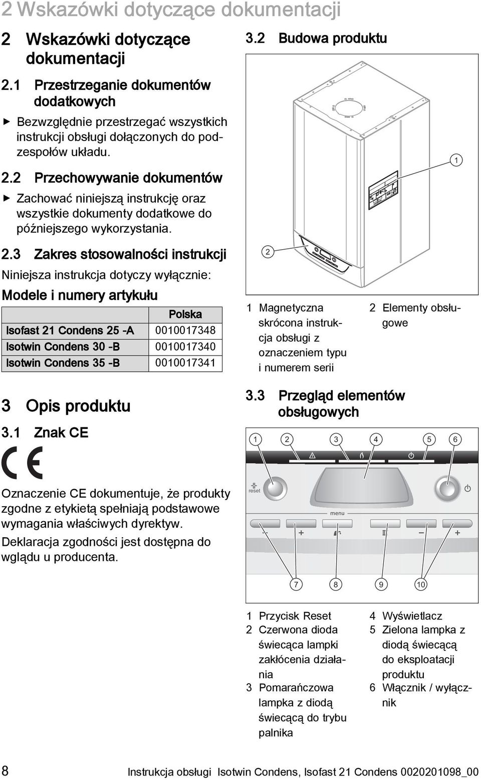2 Przechowywanie dokumentów Zachować niniejszą instrukcję oraz wszystkie dokumenty dodatkowe do późniejszego wykorzystania. 2.