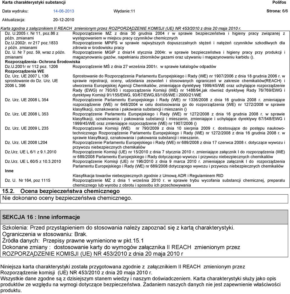 zmianami zdrowia w środowisku pracy Dz. U. Nr 7 poz. 59, wraz z późn. Rozporządzenie MGiP z dnia14 stycznia 2004r.