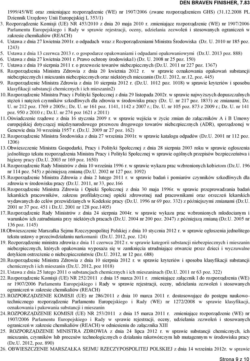 zmieniające rozporządzenie (WE) nr 1907/2006 Parlamentu Europejskiego i Rady w sprawie rejestracji, oceny, udzielania zezwoleń i stosowanych ograniczeń w zakresie chemikaliów (REACH) 4.