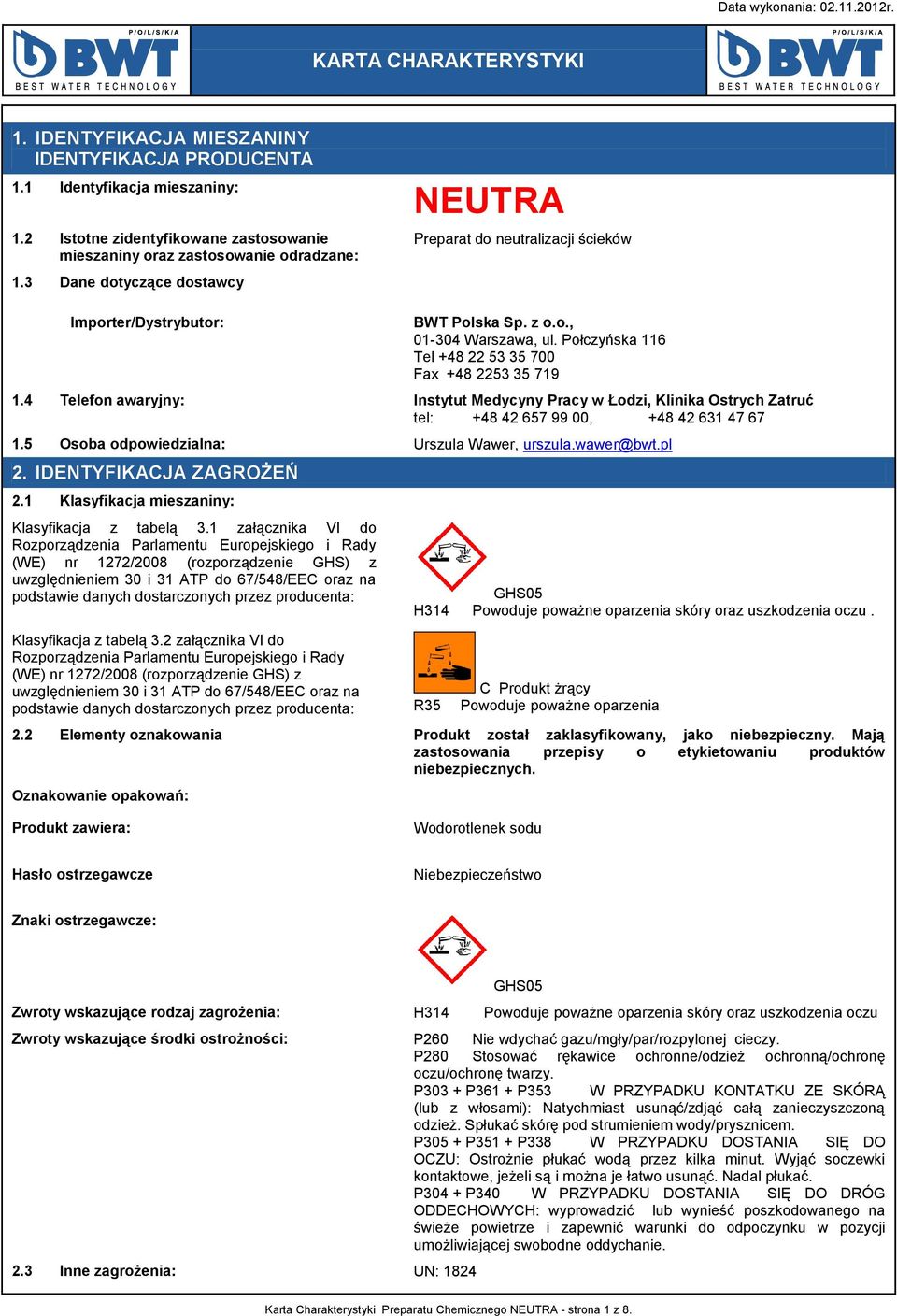 4 Telefon awaryjny: Instytut Medycyny Pracy w Łodzi, Klinika Ostrych Zatruć tel: +48 42 657 99 00, +48 42 631 47 67 1.5 Osoba odpowiedzialna: Urszula Wawer, urszula.wawer@bwt.pl 2.