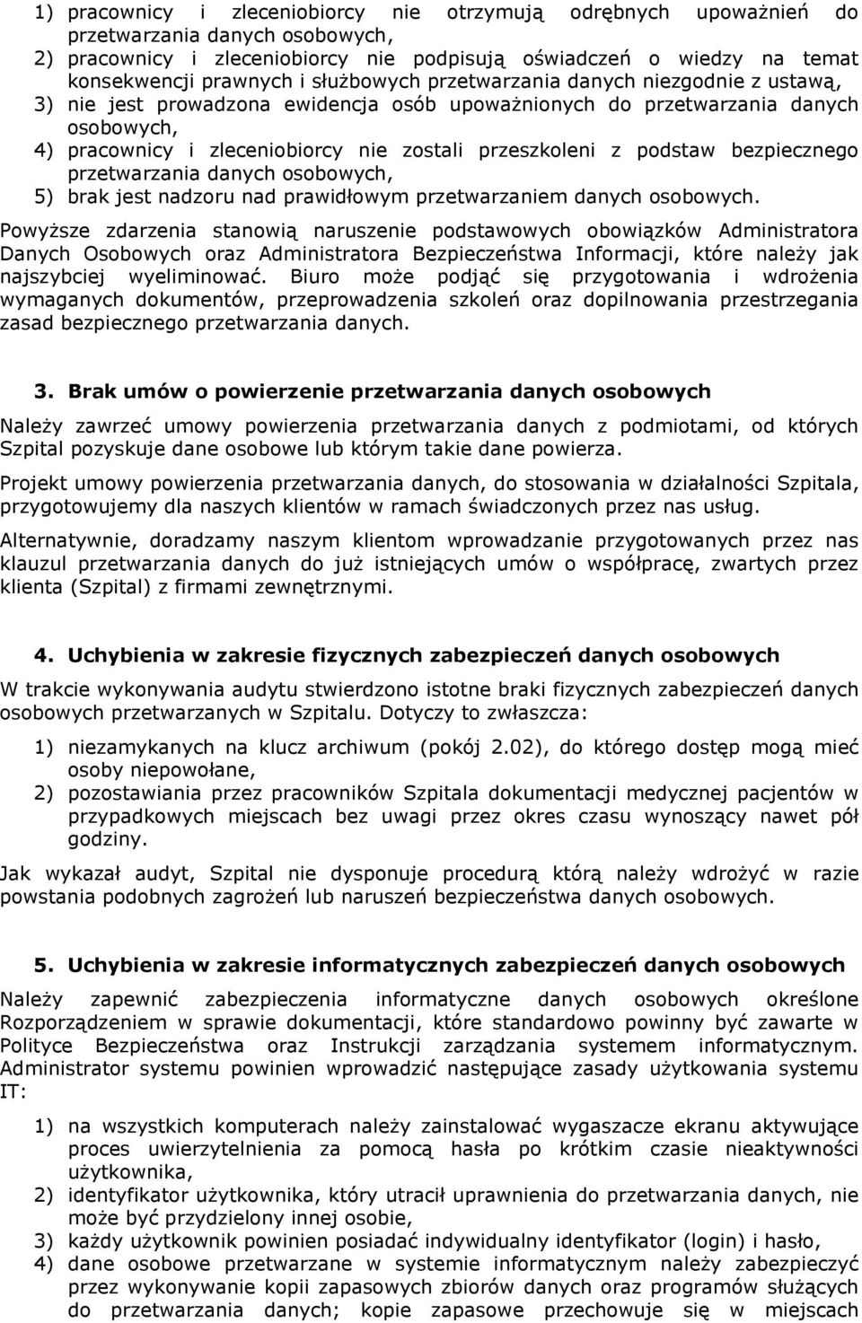 podstaw bezpiecznego przetwarzania danych osobowych, 5) brak jest nadzoru nad prawidłowym przetwarzaniem danych osobowych.