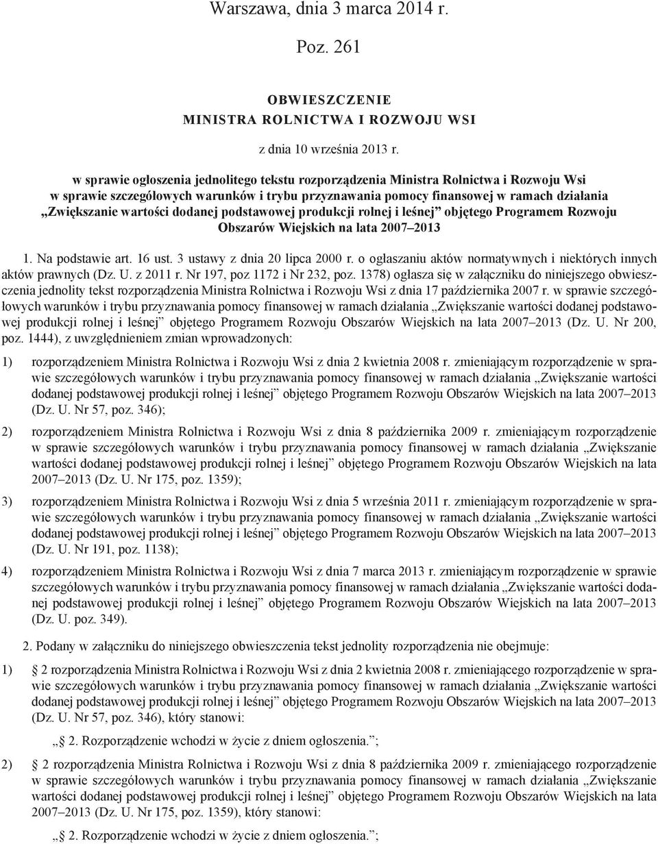 dodanej podstawowej produkcji rolnej i leśnej objętego Programem Rozwoju Obszarów Wiejskich na lata 2007 2013 1. Na podstawie art. 16 ust. 3 ustawy z dnia 20 lipca 2000 r.