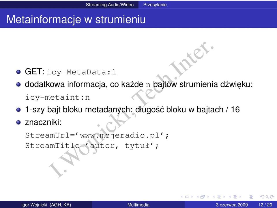 każde n bajtów strumienia dźwięku: icy-metaint:n 1-szy bajt bloku metadanych: