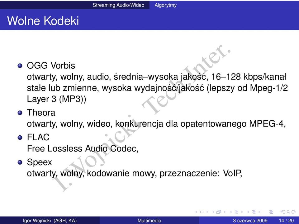 wydajność/jakość (lepszy od Mpeg-1/2 Layer 3 (MP3)) Theora otwarty, wolny, wideo, konkurencja dla