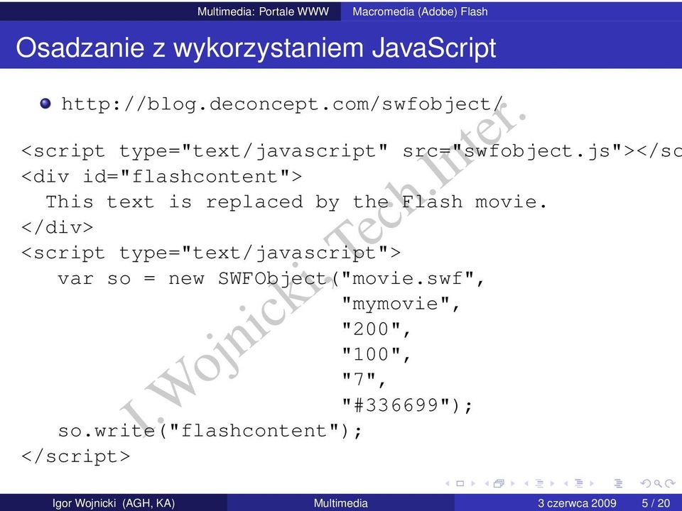 com/swfobject/ <script type="text/javascript" src="swfobject.