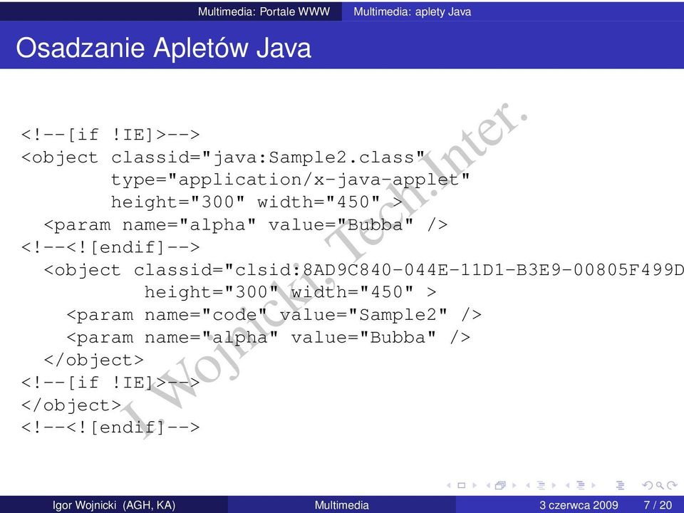 class" type="application/x-java-applet" height="300" width="450" > <param name="alpha" value="bubba" /> <!--<!