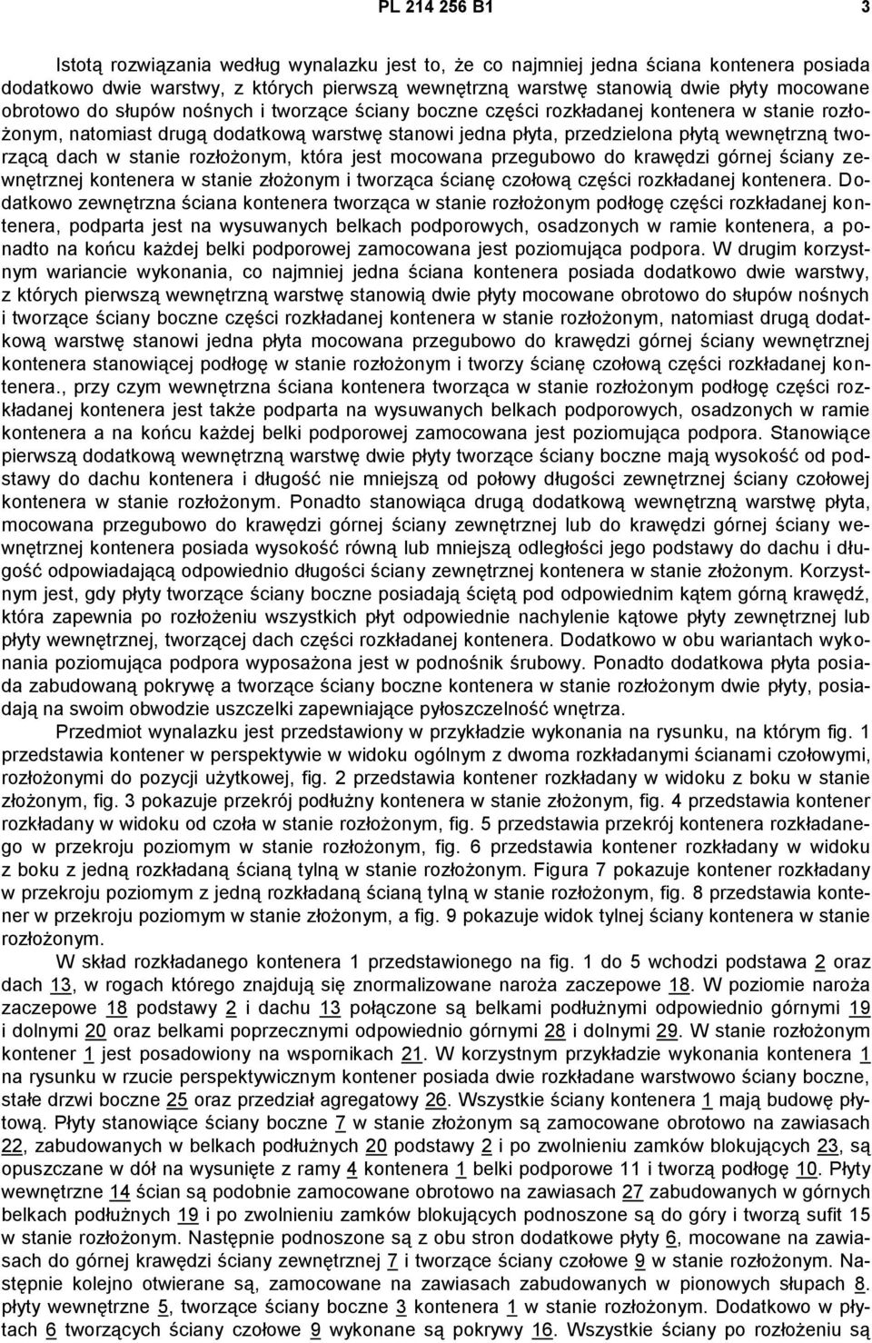 dach w stanie rozłożonym, która jest mocowana przegubowo do krawędzi górnej ściany zewnętrznej kontenera w stanie złożonym i tworząca ścianę czołową części rozkładanej kontenera.