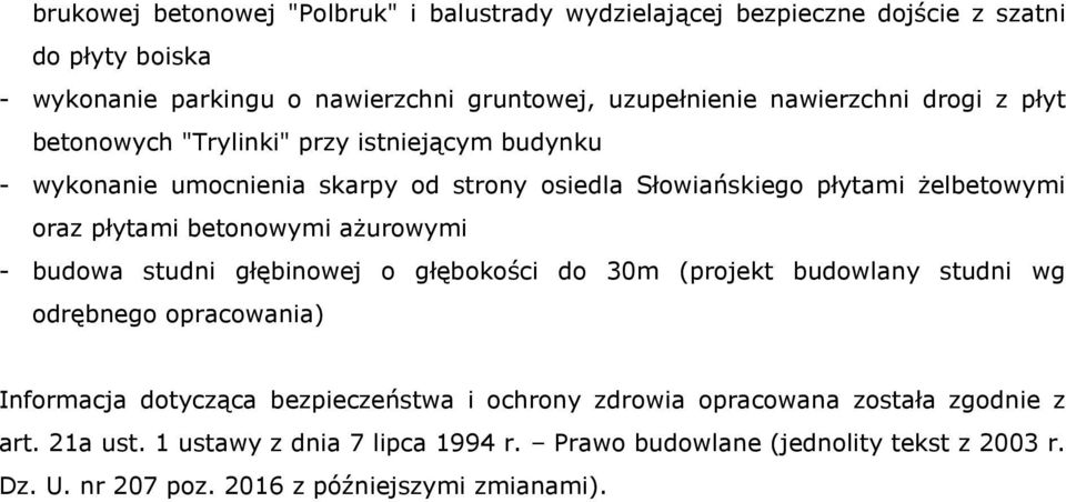 betonowymi ażurowymi - budowa studni głębinowej o głębokości do 30m (projekt budowlany studni wg odrębnego opracowania) Informacja dotycząca bezpieczeństwa i ochrony