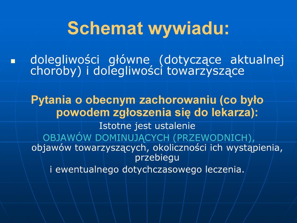 lekarza): Istotne jest ustalenie OBJAWÓW DOMINUJĄCYCH (PRZEWODNICH), objawów