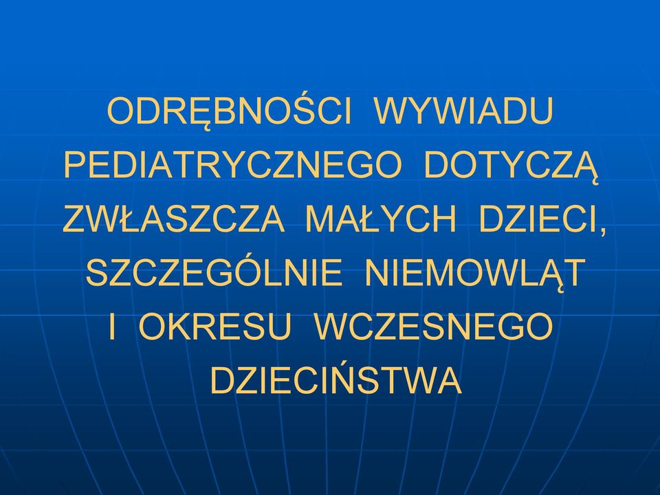 ZWŁASZCZA MAŁYCH DZIECI,