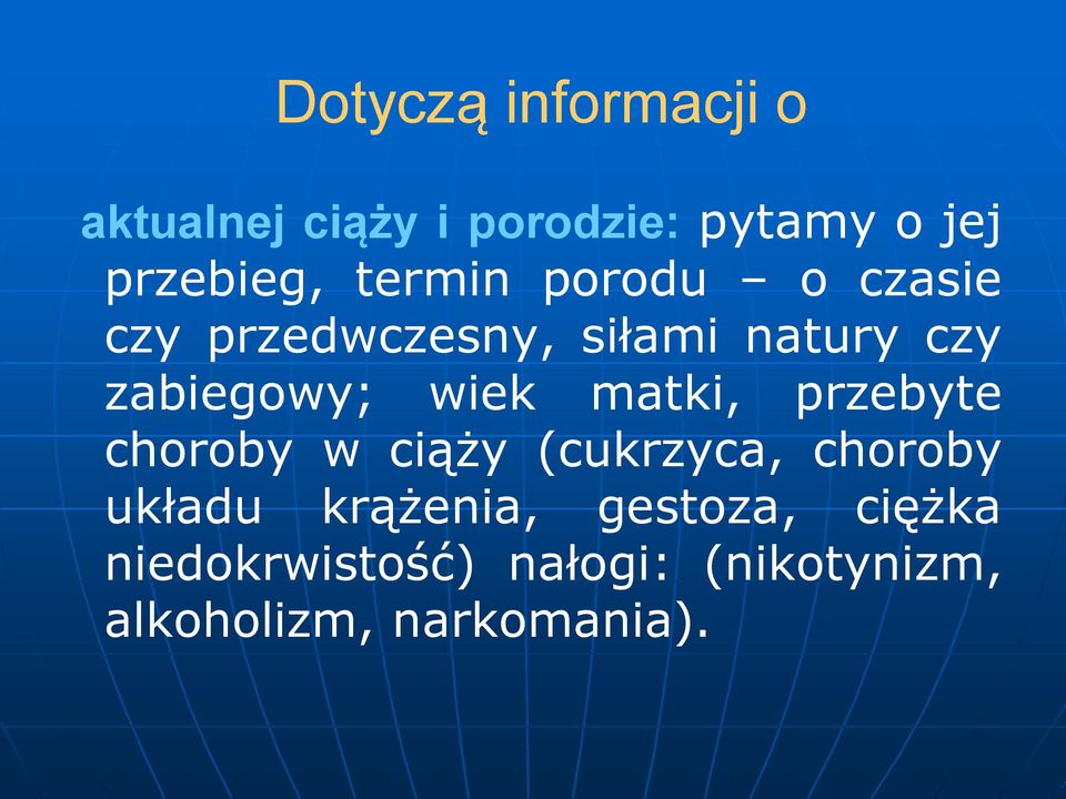 wiek matki, przebyte choroby w ciąży (cukrzyca, choroby układu krążenia,
