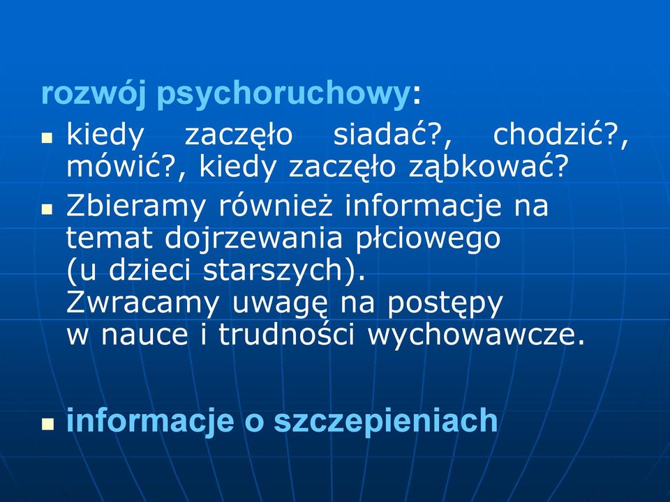 Zbieramy również informacje na temat dojrzewania płciowego (u