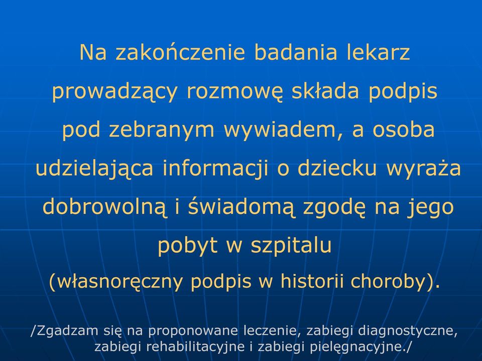 zgodę na jego pobyt w szpitalu (własnoręczny podpis w historii choroby).