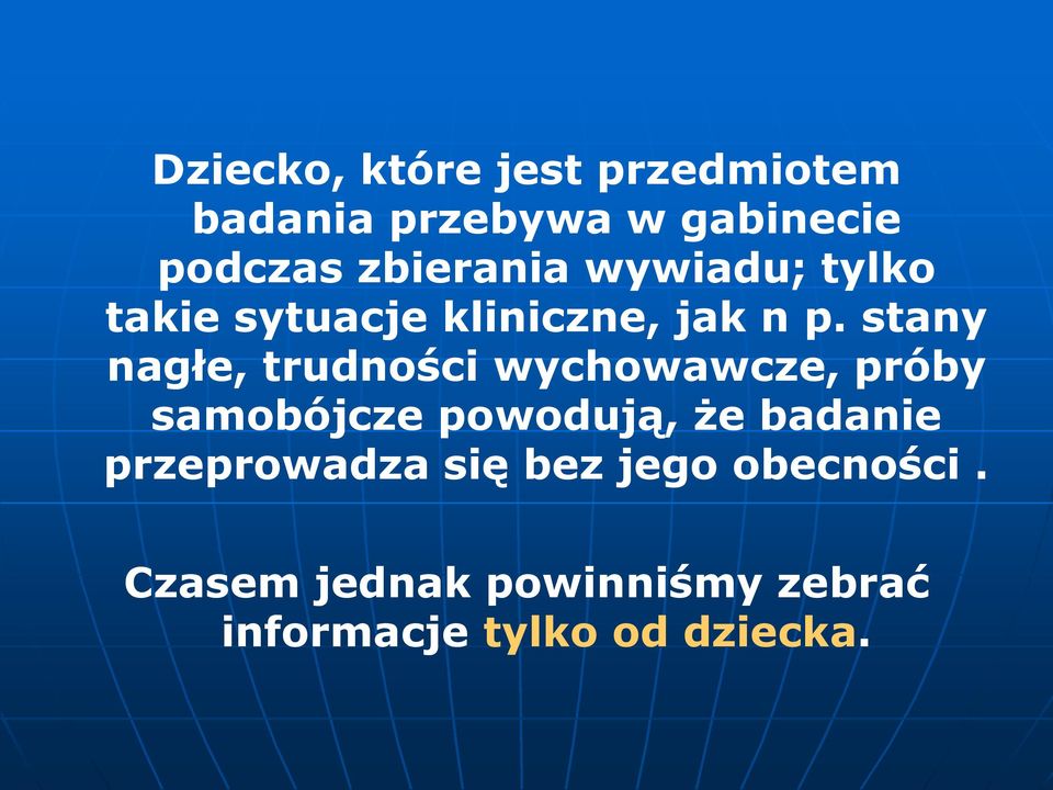 stany nagłe, trudności wychowawcze, próby samobójcze powodują, że badanie