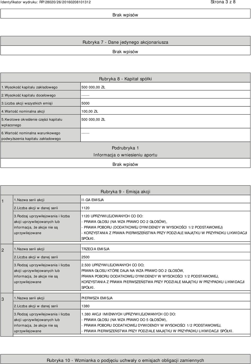 Wartość nominalna warunkowego podwyższenia kapitału zakładowego 100,00 ZŁ 500 000,00 ZŁ ------ Podrubryka 1 Informacja o wniesieniu aportu 1 1.Nazwa serii akcji II-GA EMISJA 2.