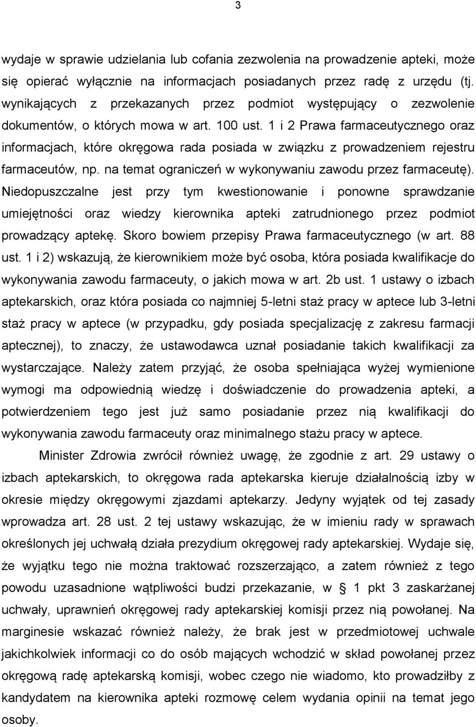 1 i 2 Prawa farmaceutycznego oraz informacjach, które okręgowa rada posiada w związku z prowadzeniem rejestru farmaceutów, np. na temat ograniczeń w wykonywaniu zawodu przez farmaceutę).