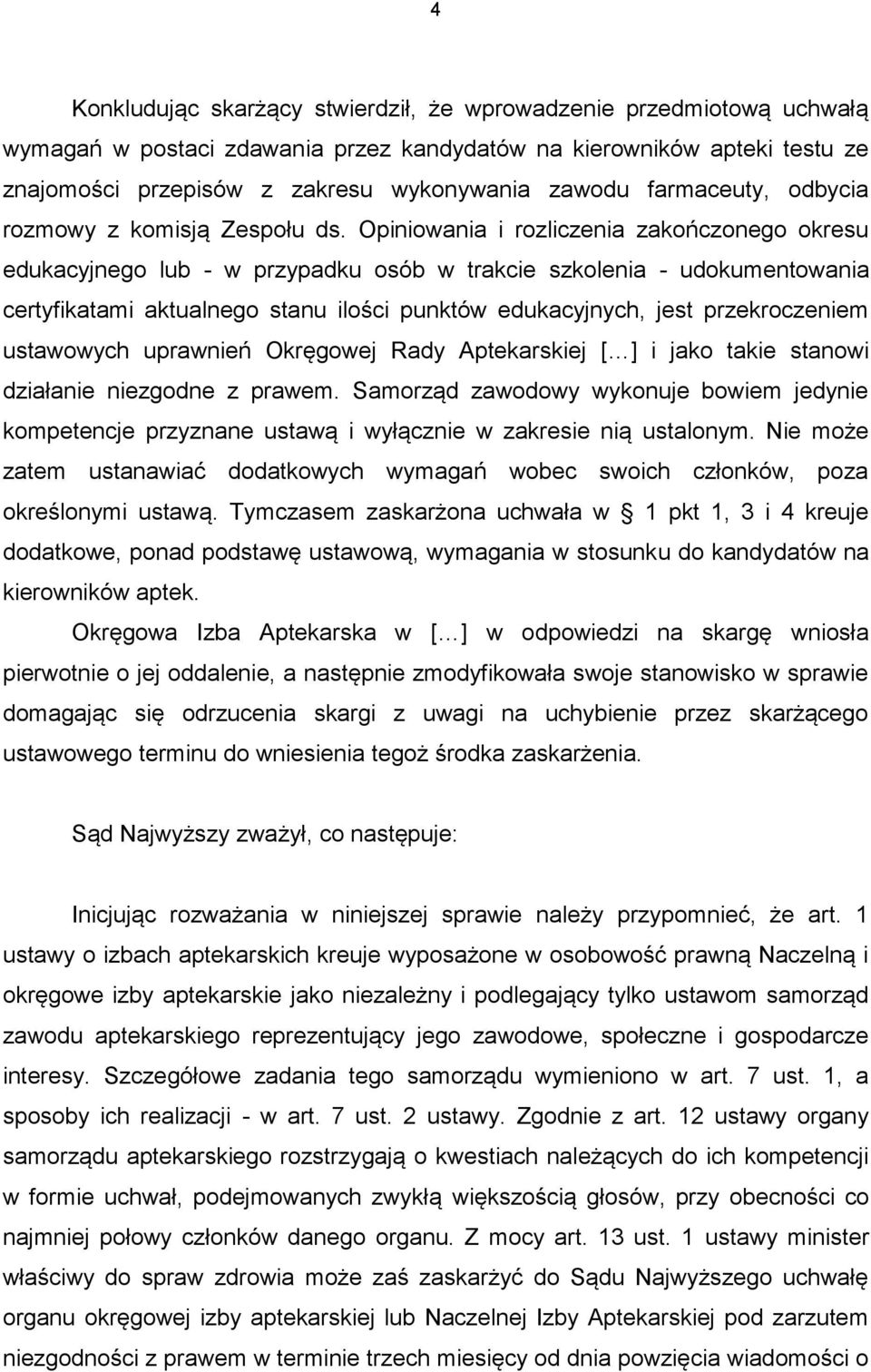 Opiniowania i rozliczenia zakończonego okresu edukacyjnego lub - w przypadku osób w trakcie szkolenia - udokumentowania certyfikatami aktualnego stanu ilości punktów edukacyjnych, jest przekroczeniem